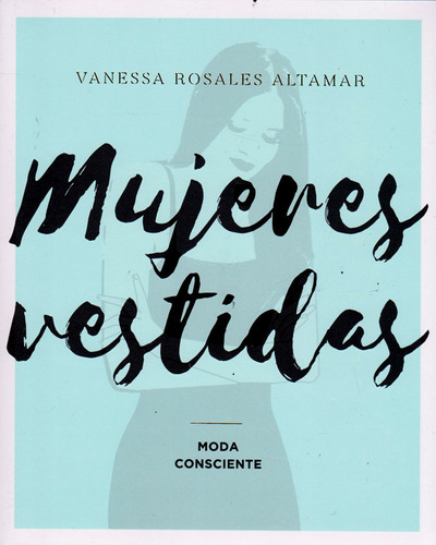 Mujeres vestidas, de Vanessa Rosales Altamar. Serie 9584255136, vol. 1. Editorial Grupo Planeta, tapa blanda, edición 2017 en español, 2017