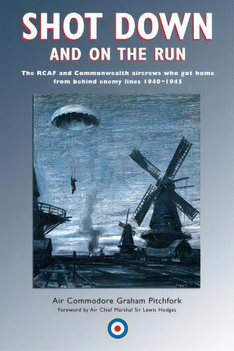 Shot Down And On The Run, De Air Commodore Graham Pitchfork. Editorial Dundurn Group Ltd, Tapa Blanda En Inglés