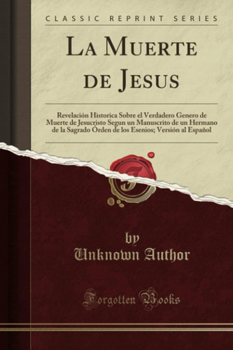 Libro: La Muerte De Jesus (classic Reprint): Revelación Hist
