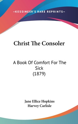 Libro Christ The Consoler: A Book Of Comfort For The Sick...