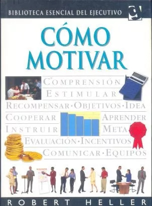 Robert Heller: Cómo Motivar