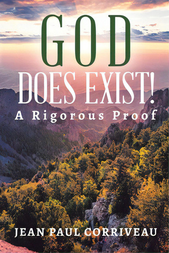 God Does Exist!: A Rigorous Proof, De Corriveau, Jean Paul. Editorial Tellwell Talent, Tapa Blanda En Inglés