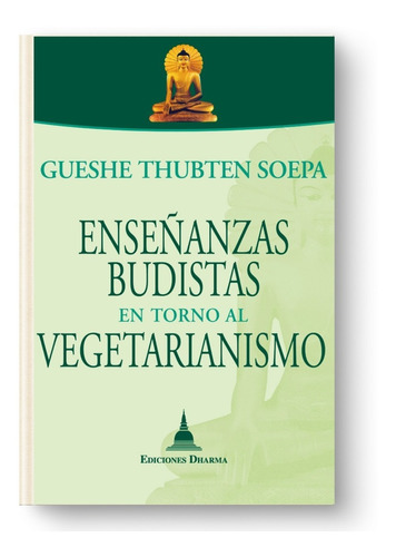 Imagen 1 de 1 de Enseñanzas Budistas En Torno Al Vegetarianismo - G. Thubten 