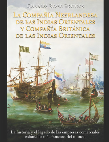 La Compañía Neerlandesa De Las Indias Orientales Y Com, De Charles River Editors. Editorial Independently Published, Tapa Blanda En Español
