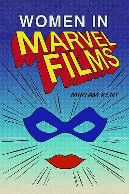 Libro Women In The Marvel Cinematic Universe - Miriam Kent
