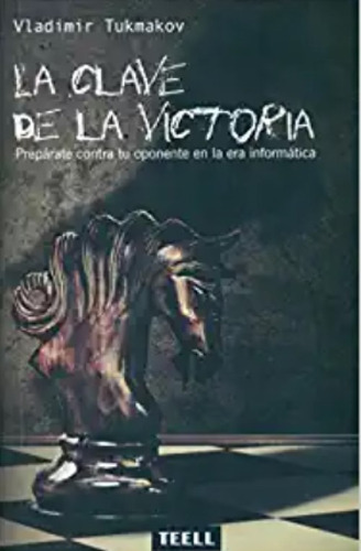 La Clave De La Victoria, De Tukmakov, Vladimir. Editorial Tell, Tapa Blanda, Edición 1 En Español, 2016