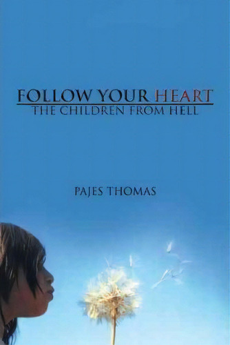 Follow Your Heart, De Pajes Thomas. Editorial Authorhouse, Tapa Blanda En Inglés