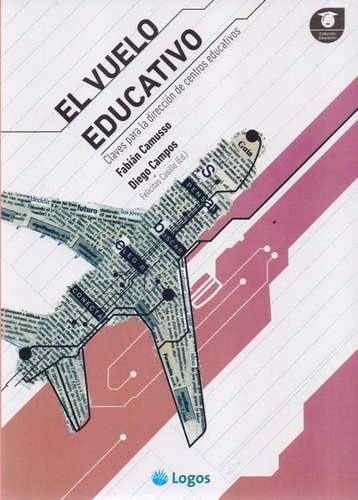 EL VUELO EDUCATIVO, de Diego Campos / Fabian Camusso. Editorial Logos, tapa blanda en español, 2017
