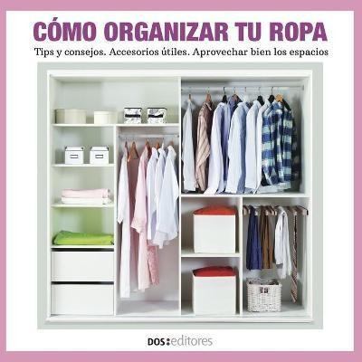 Libro Como Organizar Tu Ropa : Tips Y Consejos - Accesori...