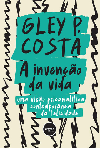A Invenção Da Vida, De Gley P. Costa. Editora Artmed, Capa Mole Em Português