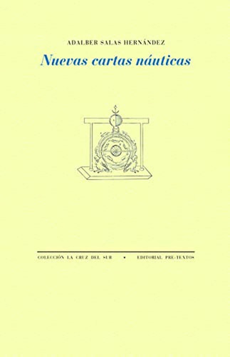 Nuevas Cartas Náuticas: 1729 (La Cruz del Sur), de Salas Hernández, Adalber. Editorial Pre-textos, tapa pasta blanda, edición 1 en español, 2022