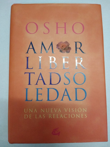 Amor, Libertad Y Soledad Osho