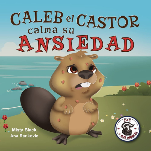 Libro: Caleb El Castor Calma Su Ansiedad - Misty Black 