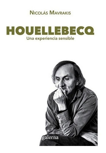 Houellebecq, Una Experiencia Sensible - Nicolas Mavrakis