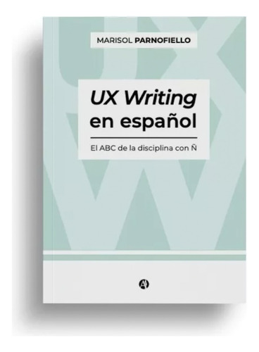 Libro Ux Writing En Español. El Abc De La Disciplina Con Ñ. 