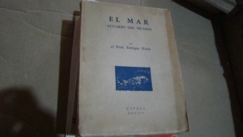 El Mar Acuario Del Mundo , Prof. Enrique Rioja , Año 1941