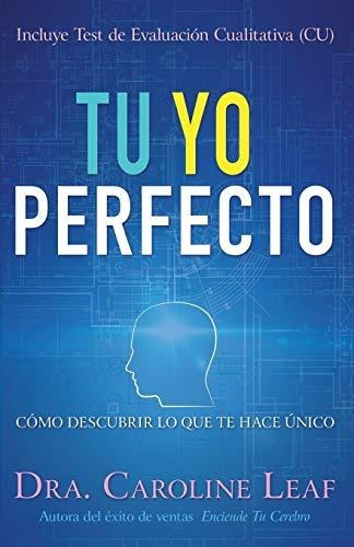 Tu Yo Perfecto: Cómo Descubrir Lo Que Te Hace Único (spanish