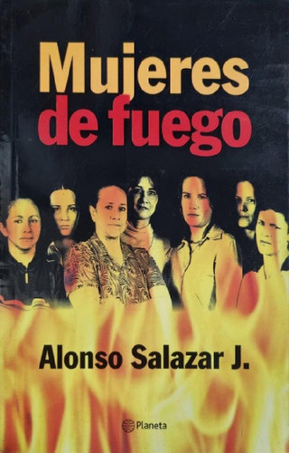 Libro - Mujeres De Fuego Alonso Salazar J.