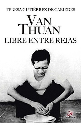 Van Thuan. Libre Entre Rejas (novela Histórica)