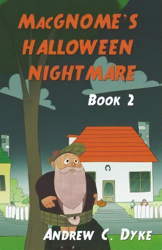 Macgnome's Halloween Nightmare : Book 2, De Andrew C Dyke. Editorial Createspace Independent Publishing Platform, Tapa Blanda En Inglés