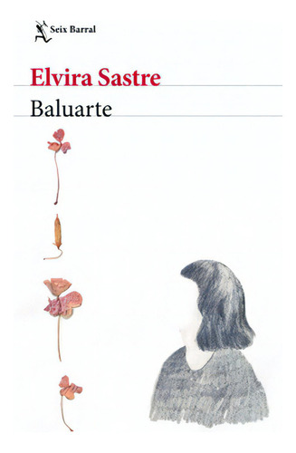 Baluarte:  Aplica, De Sastre, Elvira. Editorial Seix Barral, Tapa Blanda En Español