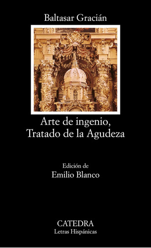 Arte de ingenio, Tratado de la Agudeza, de Gracián, Baltasar. Serie Letras Hispánicas Editorial Cátedra, tapa blanda en español, 2010