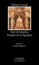 Comprar Arte de ingenio, Tratado de la Agudeza, de Gracián, Baltasar. Letras Hispánicas Editorial Cátedra, tapa blanda en español, 2010
