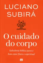 Comprar O Cuidado Do Corpo - Luciano Subirá