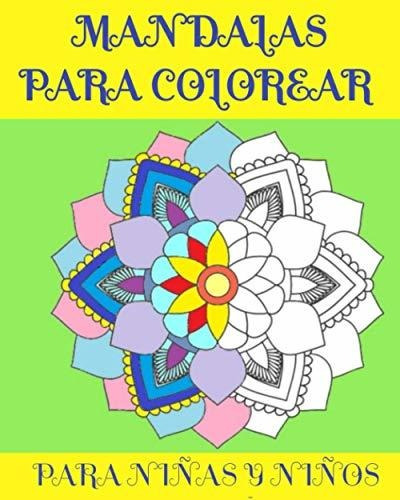 Mandala Para Colorear: Para Niñas Y Niños / 40 Diseños De Ma