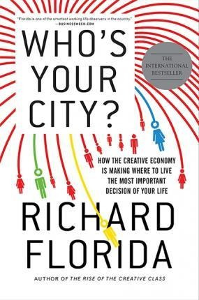 Who's Your City? : How The Creative Economy Is Making Whe...