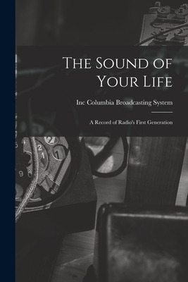 Libro The Sound Of Your Life; A Record Of Radio's First G...