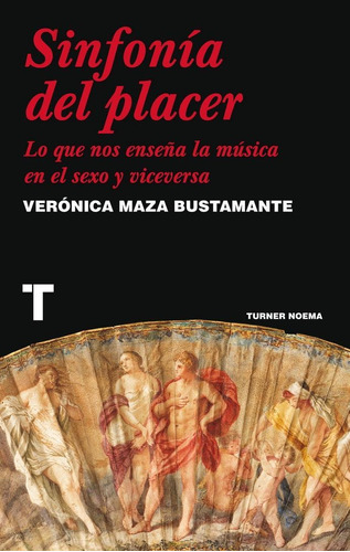 Sinfonía Del Placer: No, De Verónica Maza. Serie No, Vol. No. Editorial Turner, Tapa Blanda, Edición No En Español, 1