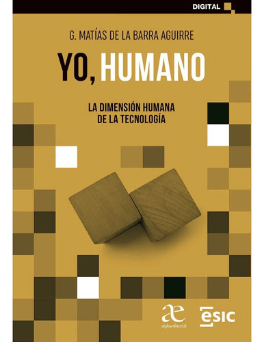 Yo, Humano.  La Dimensión Humana De La Tecnología