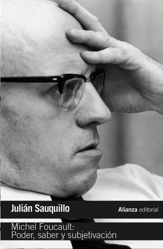 Michel Foucault: Poder, Saber Y Subjetivaciãâ³n, De Sauquillo, Julián. Alianza Editorial, Tapa Blanda En Español
