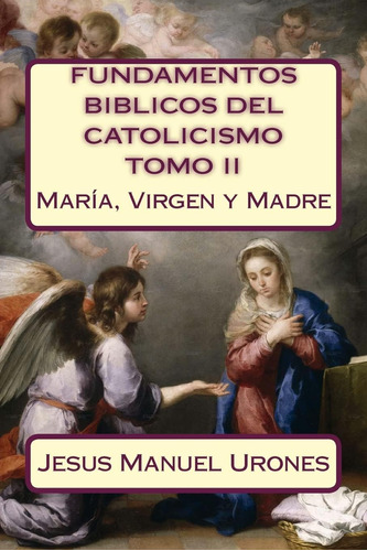 Libro: Fundamentos Bíblicos Del Catolicismo Ii:: María, Virg