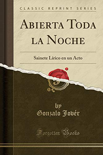 Abierta Toda La Noche: Sainete Lirico En Un Acto -classic Re