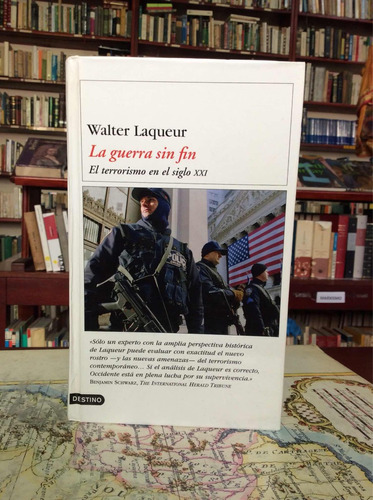 La Guerra Sin Fin El Terrorismo Del Siglo Xxi Walter L.