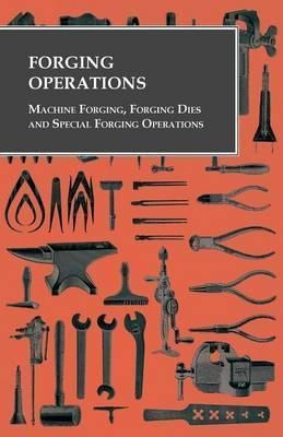 Forging Operations - Machine Forging, Forging Dies And Sp...