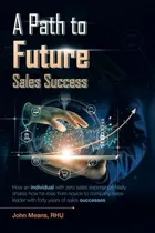 Comprar Libro A Path To Future Sales Success: How An Individual W...