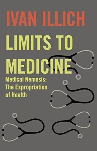 Limits To Medicine, De Ivan Illich. Editorial Marion Boyars Publishers Ltd, Tapa Blanda En Inglés