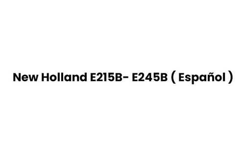 Manual De Reparación New Holland E215b- E245b ( Español )