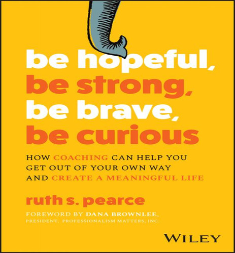 BE HOPEFUL BE STRONG BE BRAVE BE CURIOUS, de PEARCE RUTH. Editorial Wiley en inglés, 2024