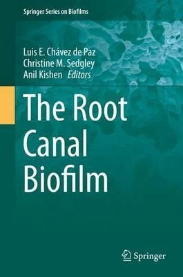 The Root Canal Biofilm - Luis E. Chã¿â¡vez De Paz