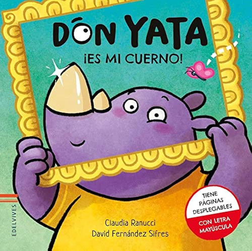 Don Yata ¡es Mi Cuerno!, De David Fernandez Sifres/ Claudia Ranucci. Editorial Edelvives, Tapa Blanda, Edición 1 En Español