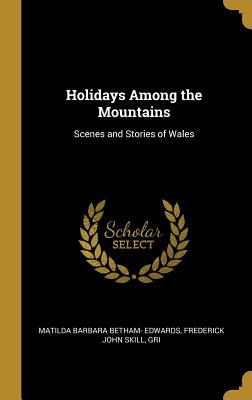 Libro Holidays Among The Mountains: Scenes And Stories Of...