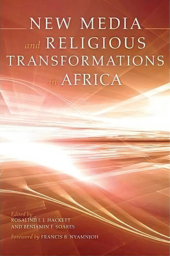 New Media And Religious Transformations In Africa, De Francis B. Nyamnjoh. Editorial Indiana University Press, Tapa Blanda En Inglés
