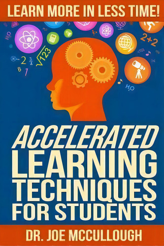 Accelerated Learning Techniques For Students, De Joe Mccullough. Editorial Createspace Independent Publishing Platform, Tapa Blanda En Inglés
