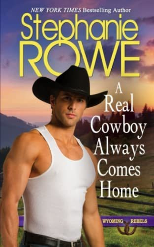 Book : A Real Cowboy Always Comes Home (wyoming Rebels) -..