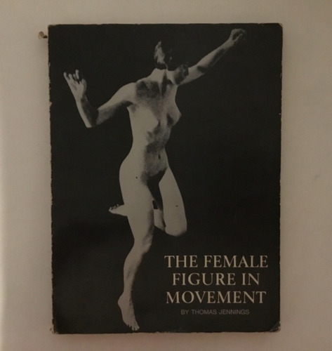 Libro Thomas Jennings. The Female Figure In Movement.