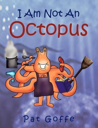 I Am Not An Octopus - Pat Goffe